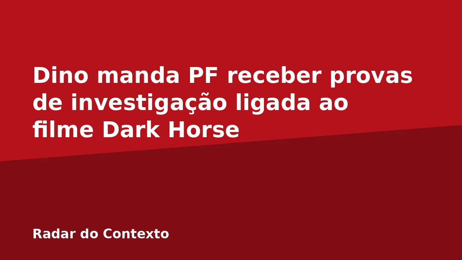 Dino manda PF receber provas de investigação ligada ao filme Dark Horse