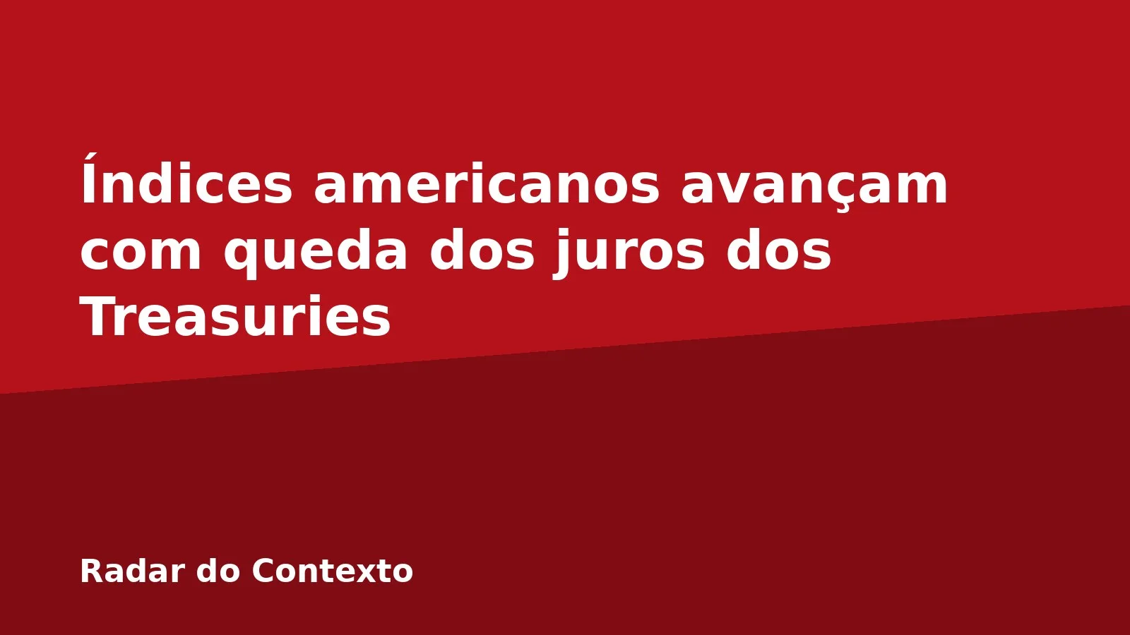Índices americanos avançam com queda dos juros dos Treasuries