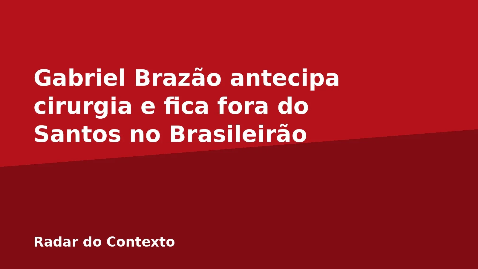 Gabriel Brazão antecipa cirurgia e fica fora do Santos no Brasileirão