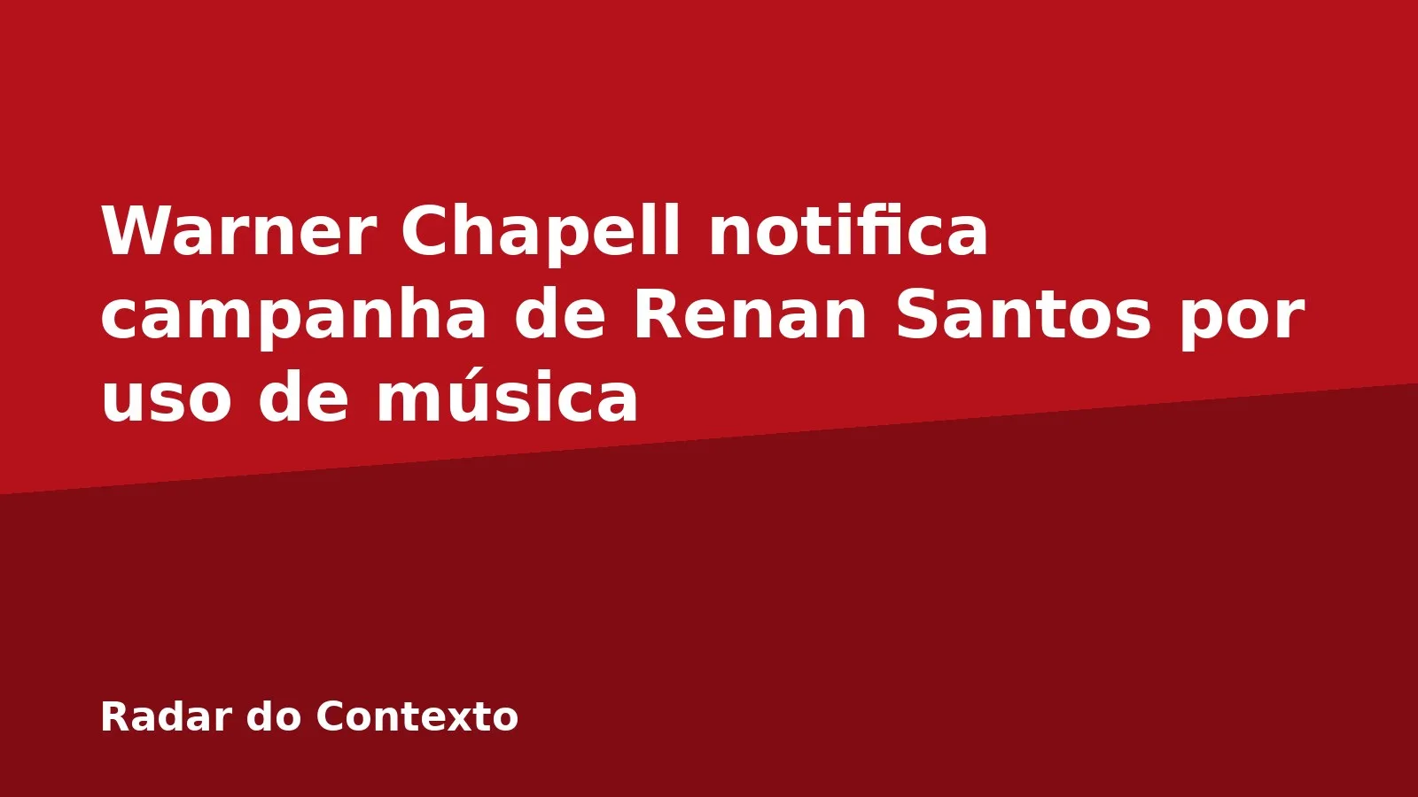 Warner Chapell notifica campanha de Renan Santos por uso de música