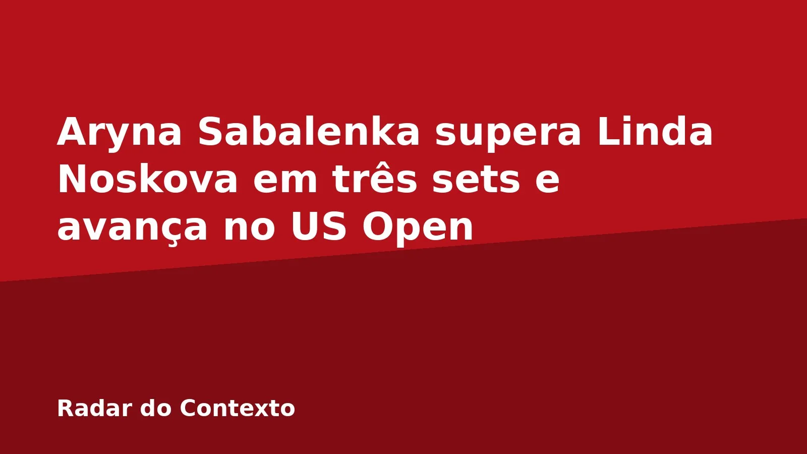 Aryna Sabalenka supera Linda Noskova em três sets e avança no US Open