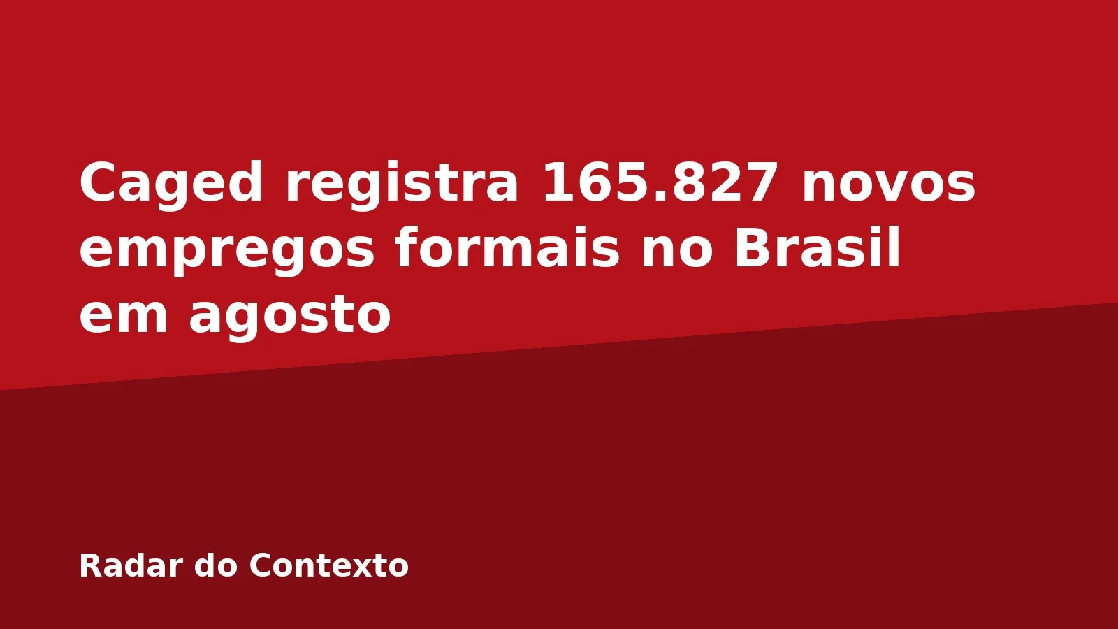 Caged registra 165.827 novos empregos formais no Brasil em agosto