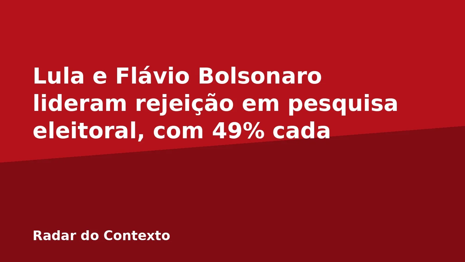 Lula e Flávio Bolsonaro lideram rejeição em pesquisa eleitoral, com 49% cada