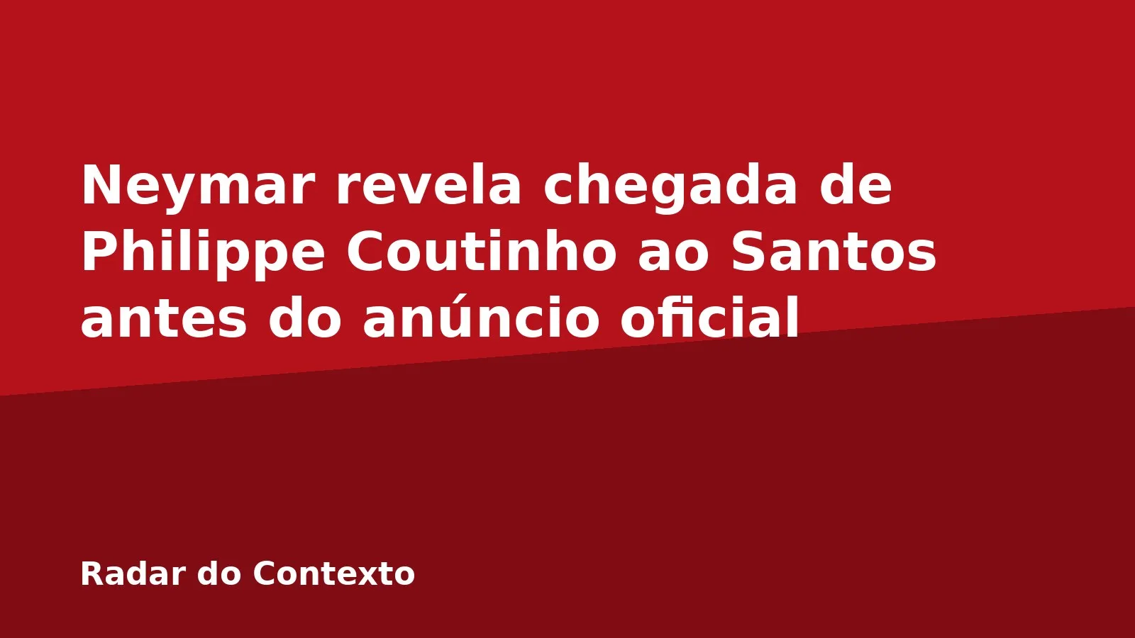 Neymar revela chegada de Philippe Coutinho ao Santos antes do anúncio oficial