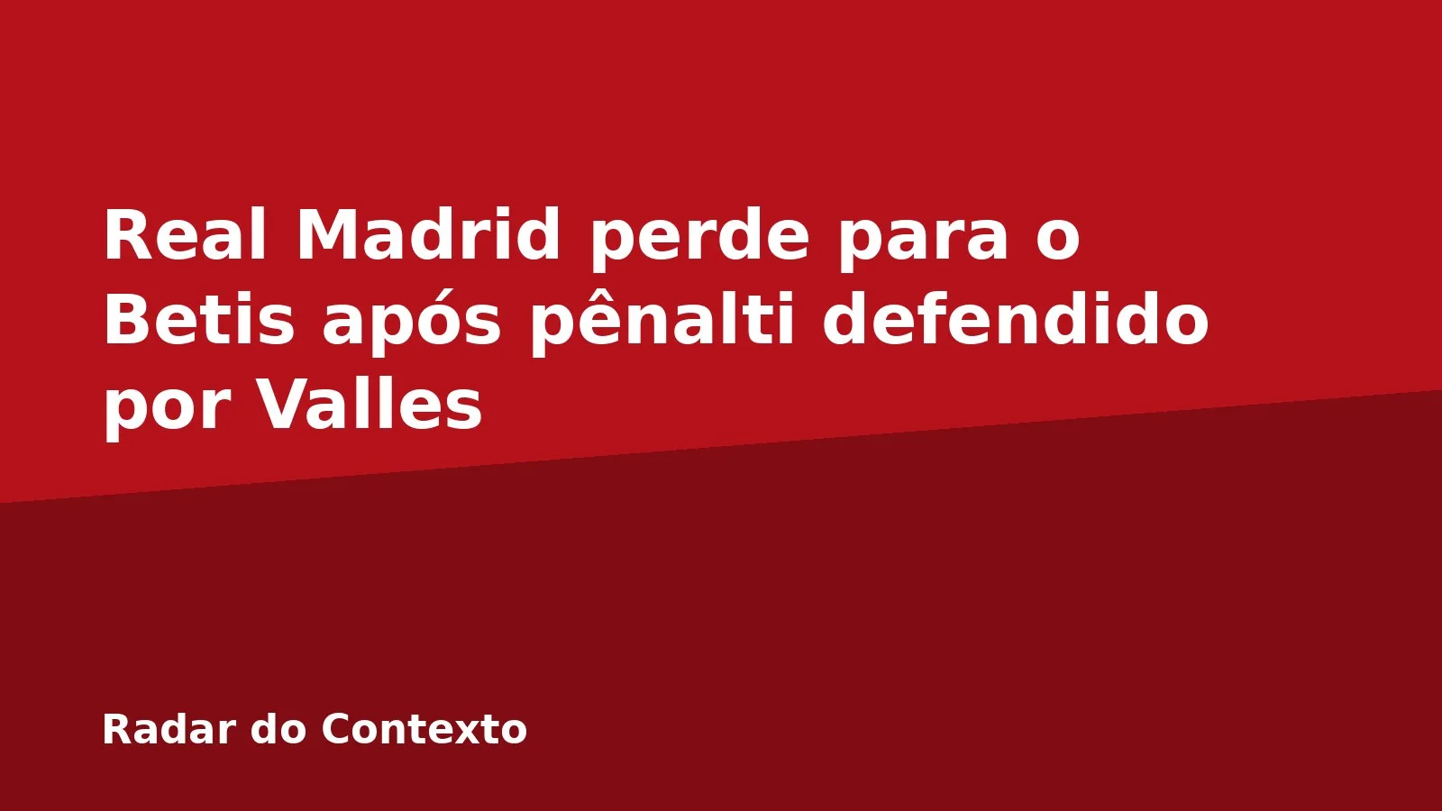 Real Madrid perde para o Betis após pênalti defendido por Valles