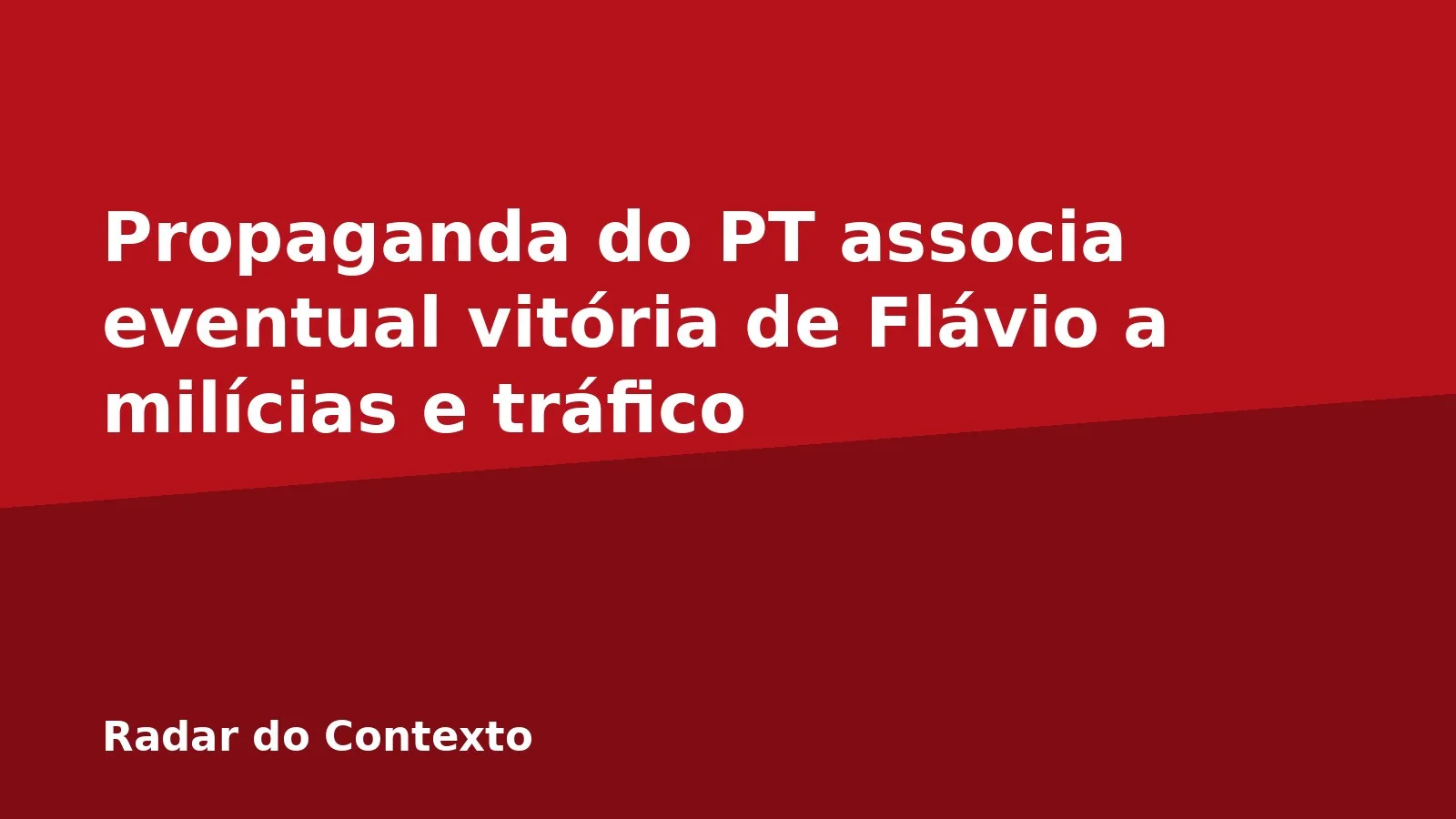 Propaganda do PT associa eventual vitória de Flávio a milícias e tráfico