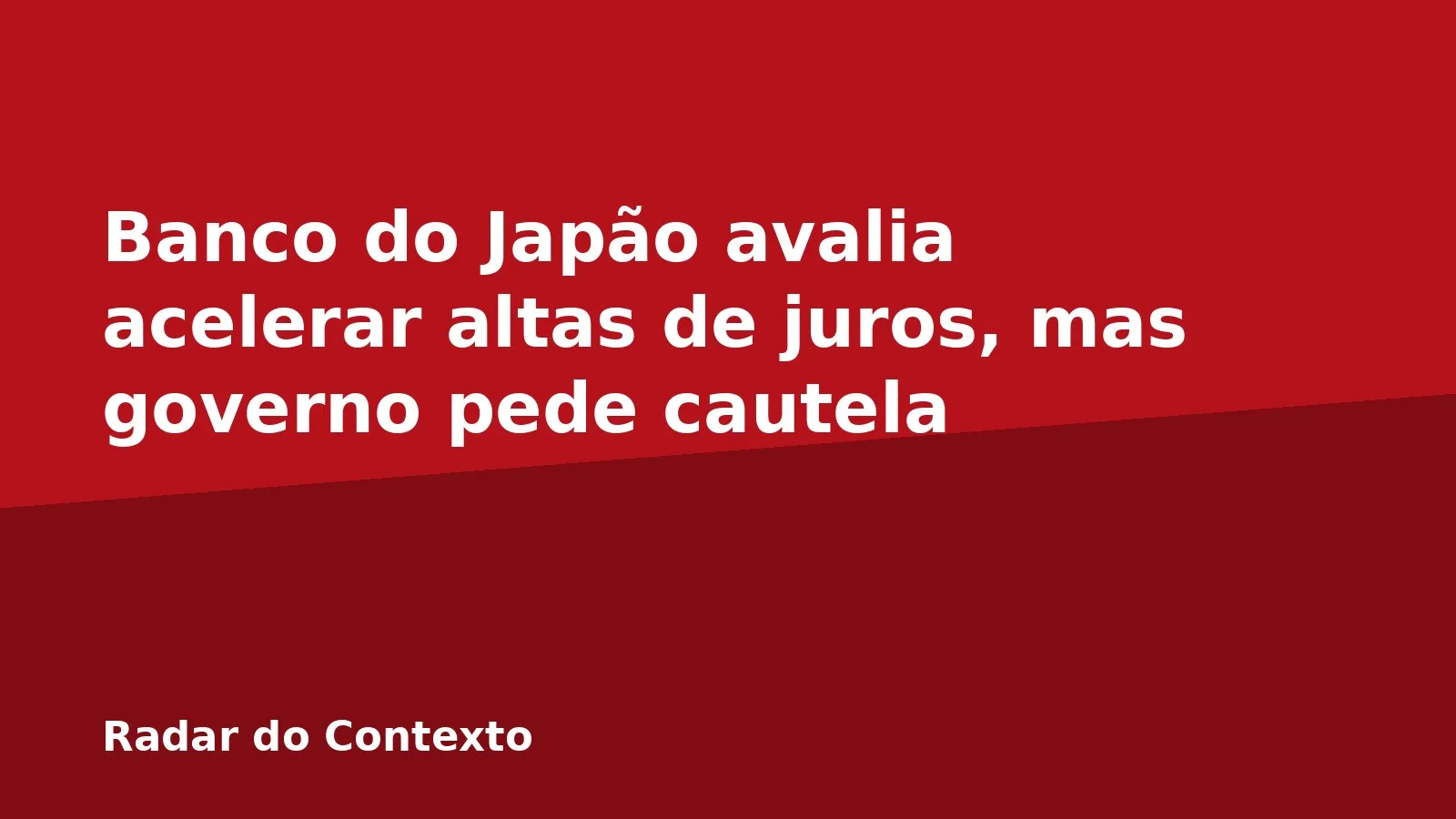 Banco do Japão avalia acelerar altas de juros, mas governo pede cautela