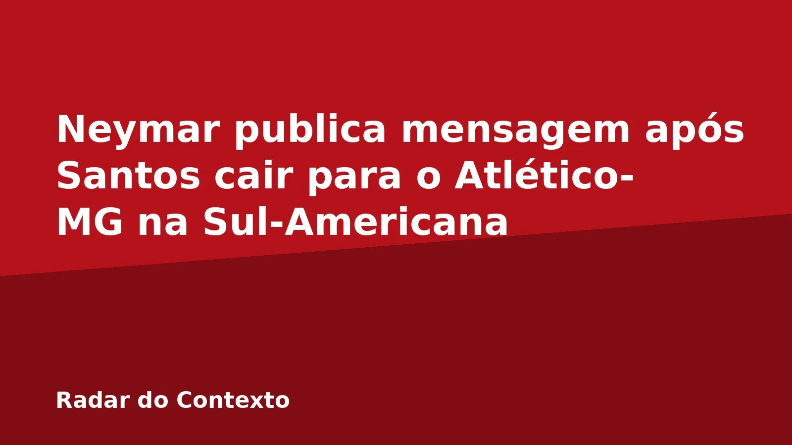 Neymar publica mensagem após Santos cair para o Atlético-MG na Sul-Americana