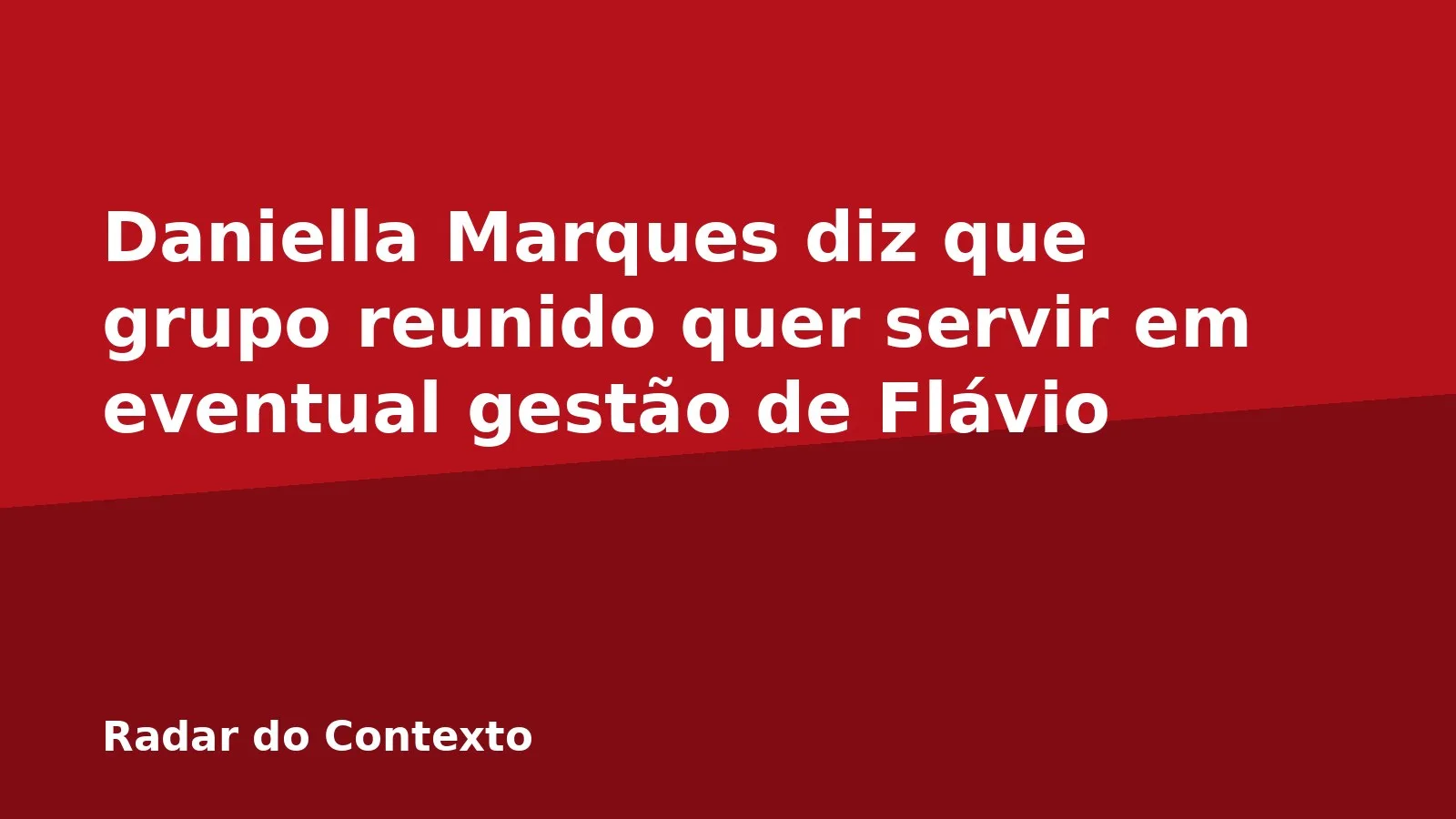 Daniella Marques diz que grupo reunido quer servir em eventual gestão de Flávio