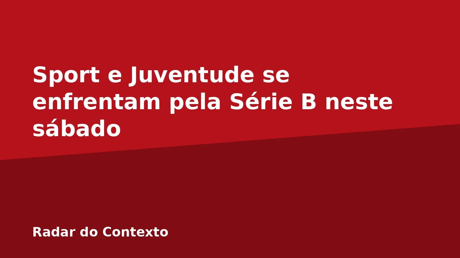 Sport e Juventude se enfrentam pela Série B neste sábado