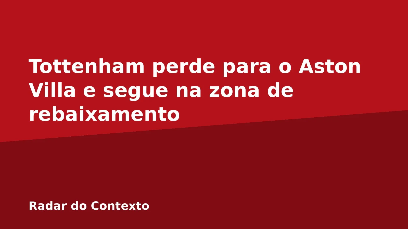 Tottenham perde para o Aston Villa e segue na zona de rebaixamento