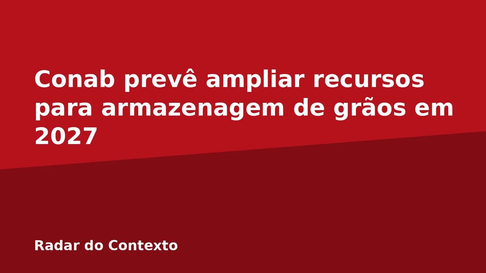 Conab prevê ampliar recursos para armazenagem de grãos em 2027