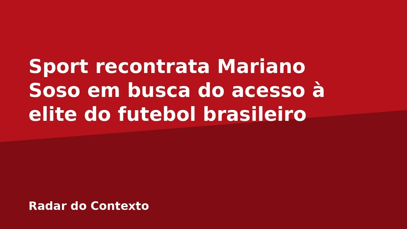 Sport recontrata Mariano Soso em busca do acesso à elite do futebol brasileiro