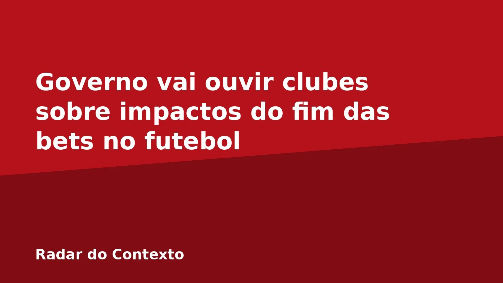 Governo vai ouvir clubes sobre impactos do fim das bets no futebol