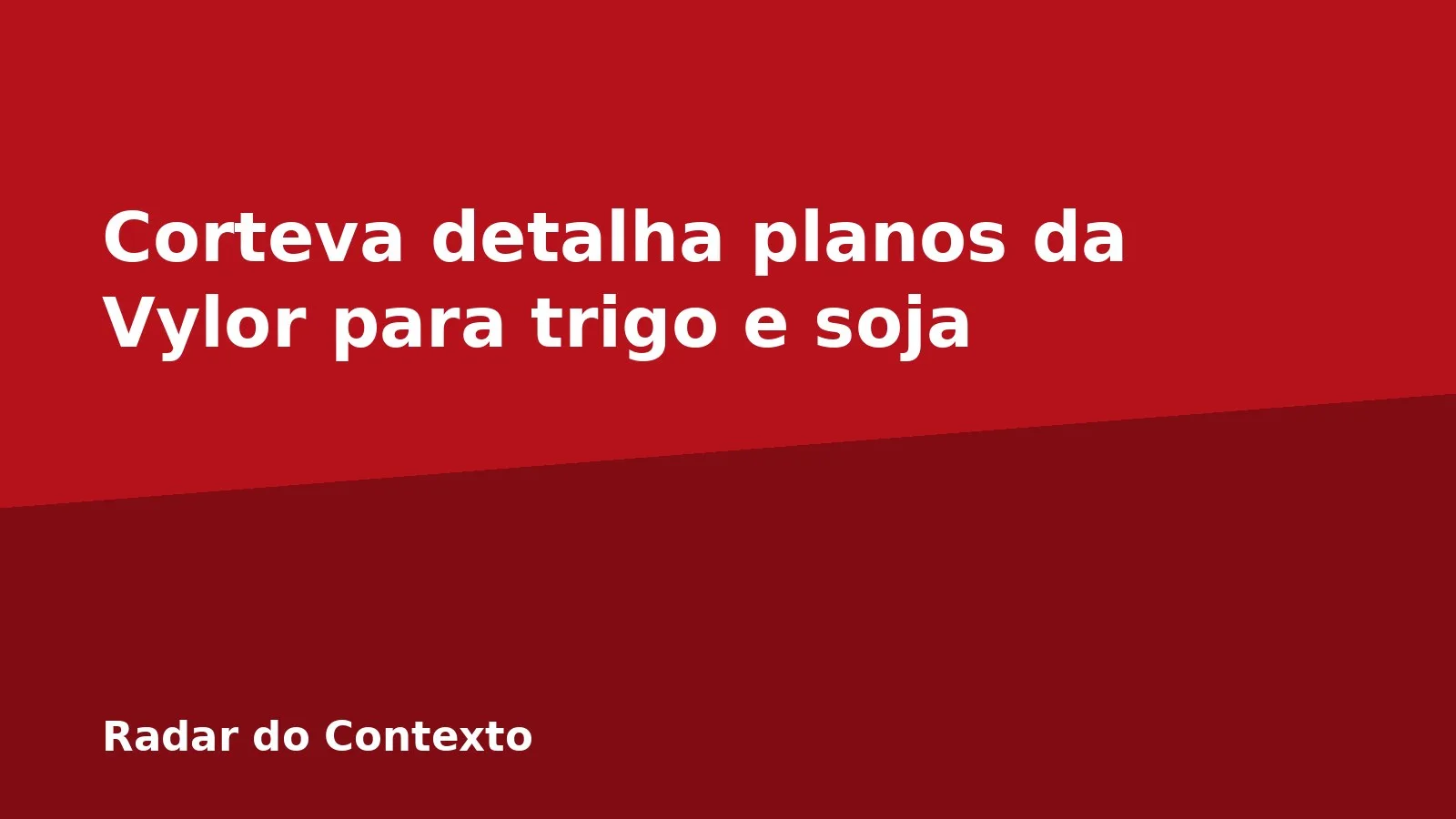 Corteva detalha planos da Vylor para trigo e soja