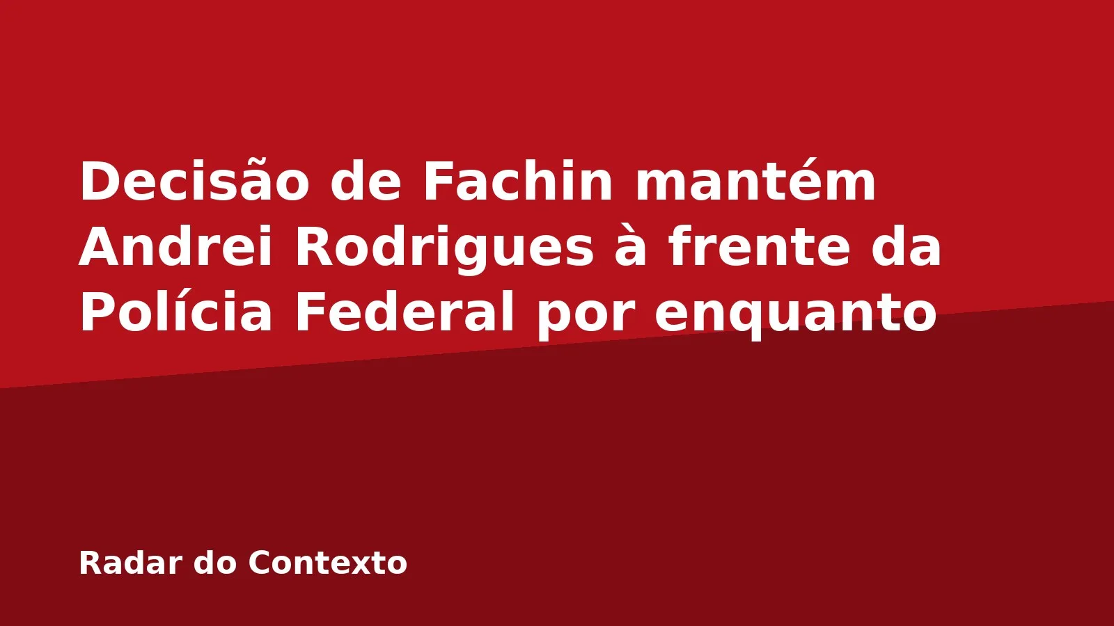 Decisão de Fachin mantém Andrei Rodrigues à frente da Polícia Federal por enquanto