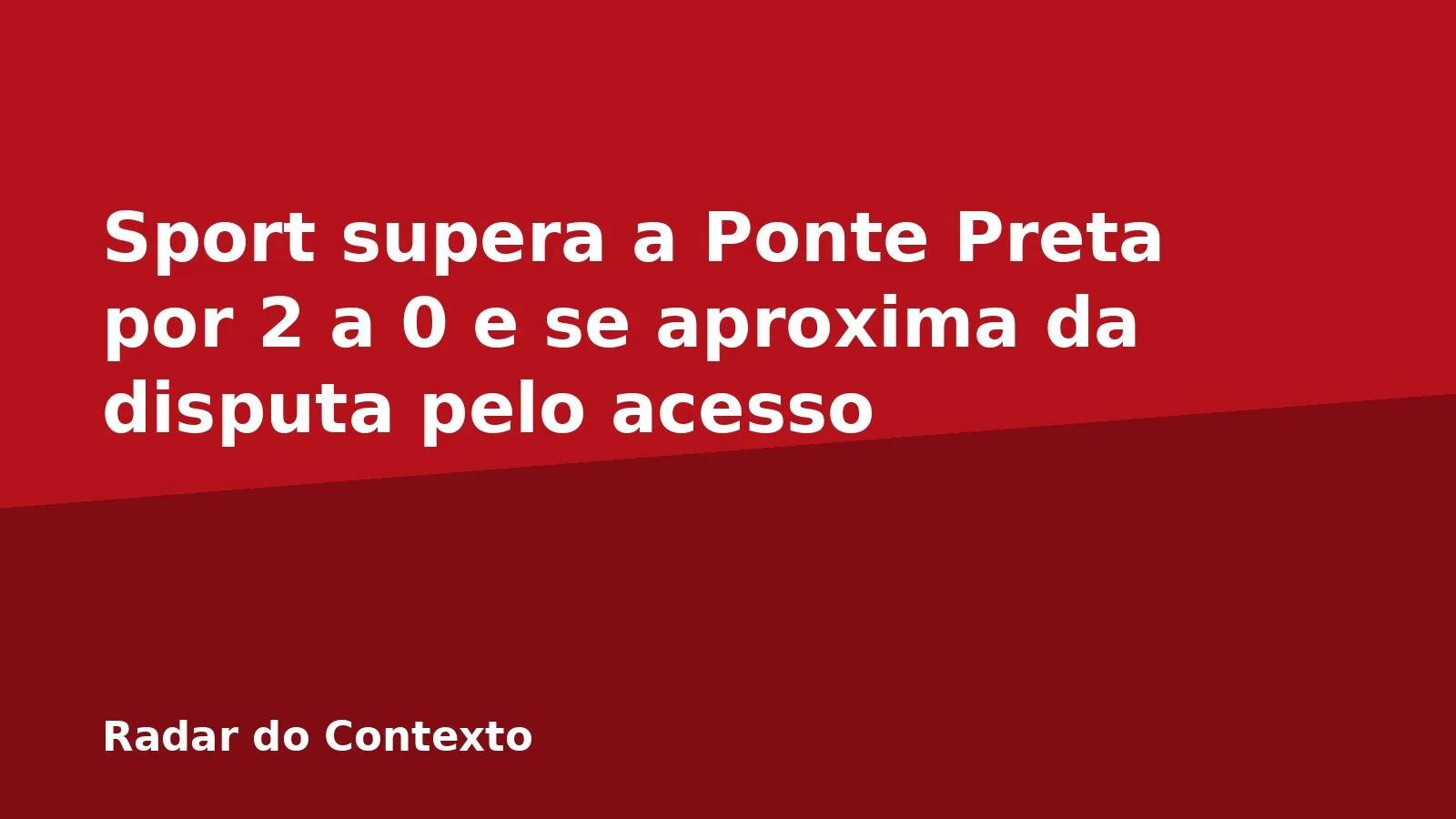 Sport supera a Ponte Preta por 2 a 0 e se aproxima da disputa pelo acesso