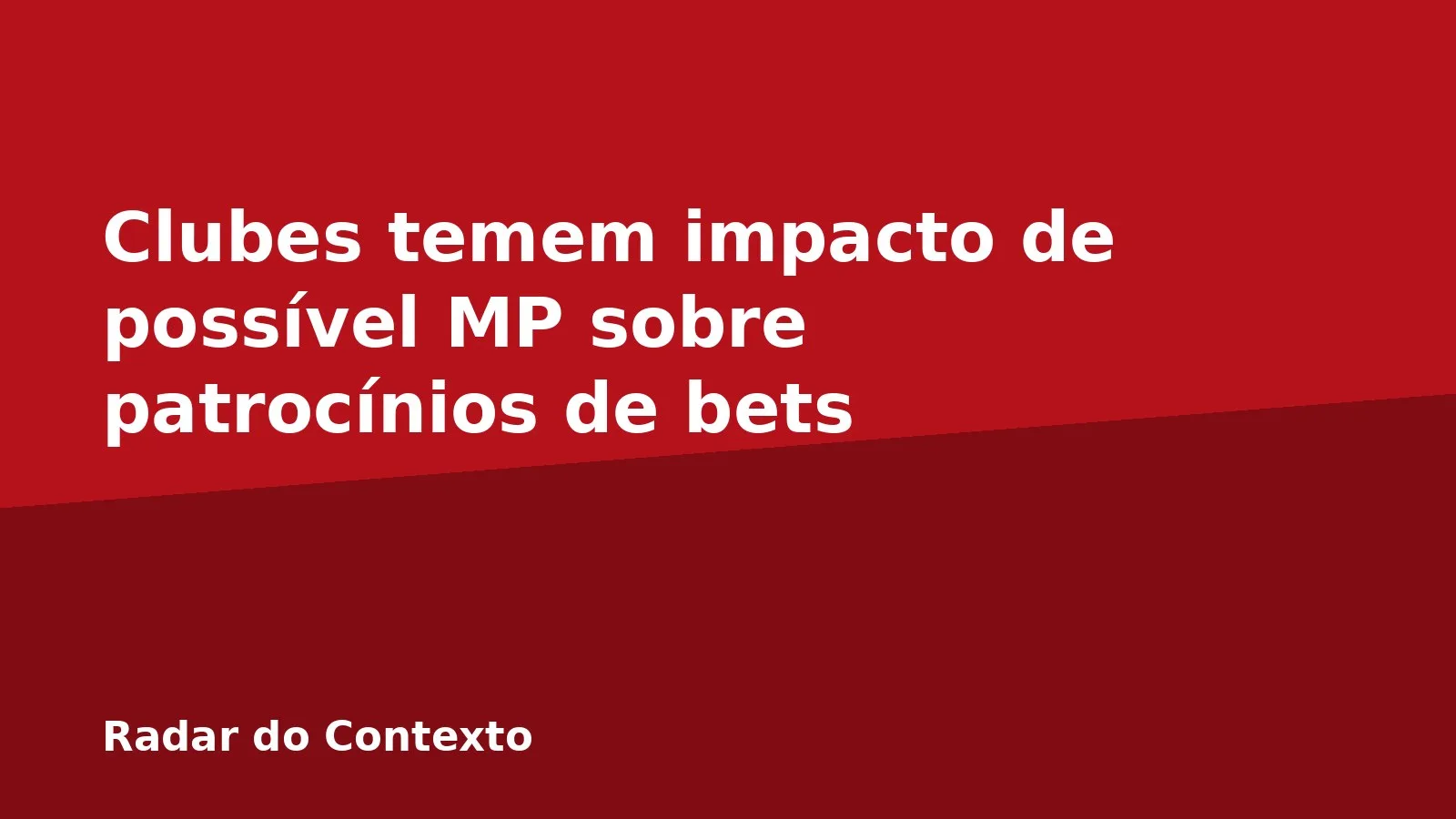 Clubes temem impacto de possível MP sobre patrocínios de bets