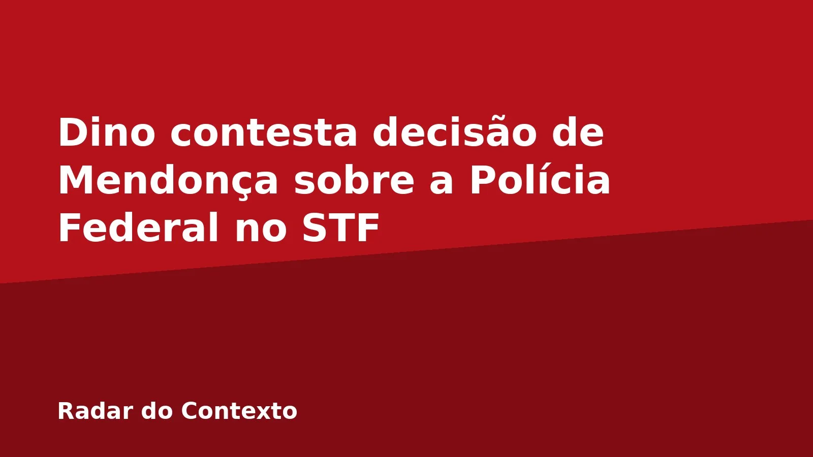Dino contesta decisão de Mendonça sobre a Polícia Federal no STF