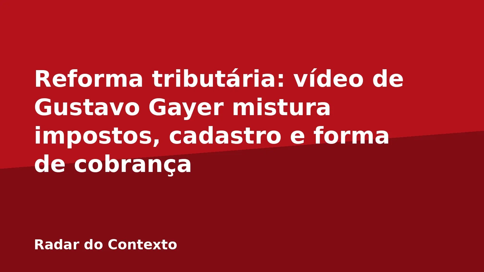 Reforma tributária: vídeo de Gustavo Gayer mistura impostos, cadastro e forma de cobrança