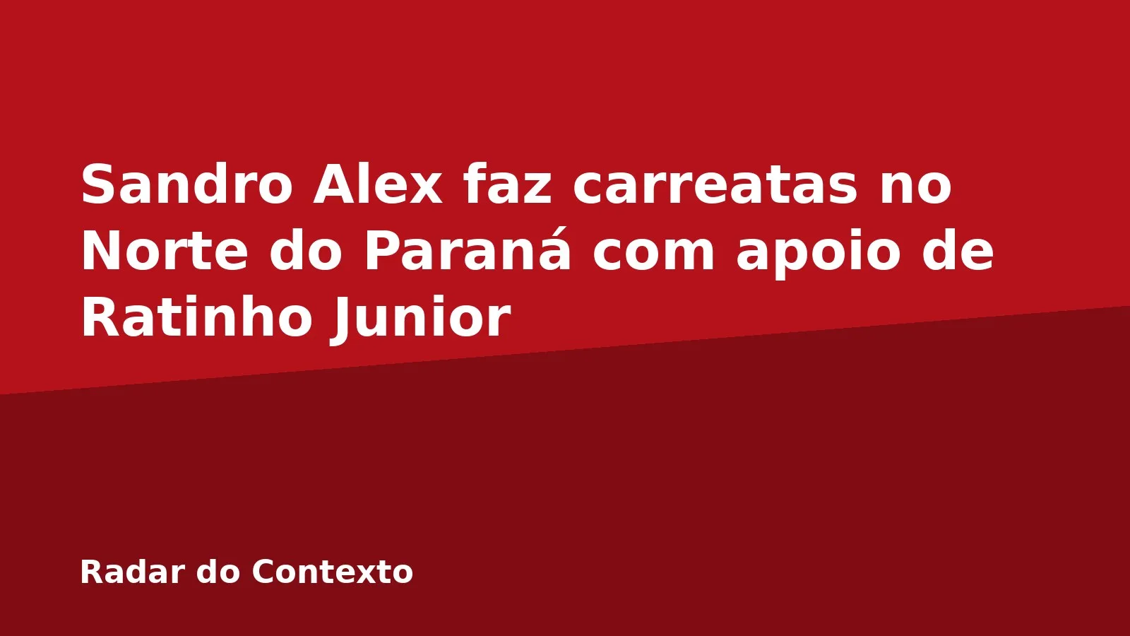 Sandro Alex faz carreatas no Norte do Paraná com apoio de Ratinho Junior