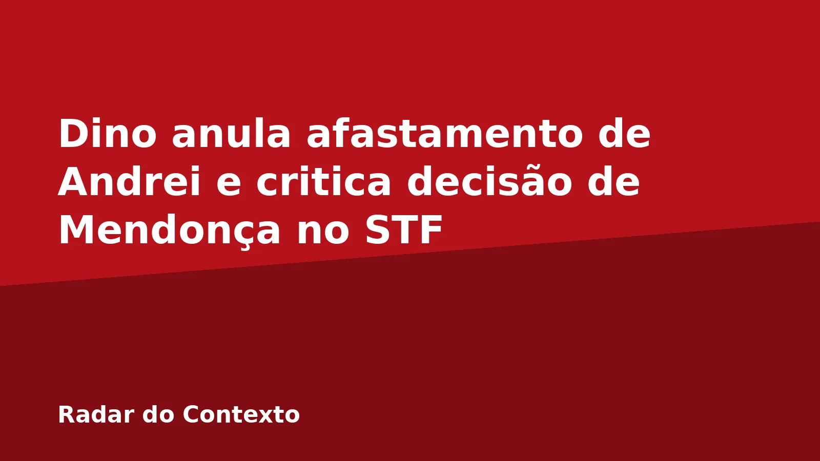 Dino anula afastamento de Andrei e critica decisão de Mendonça no STF