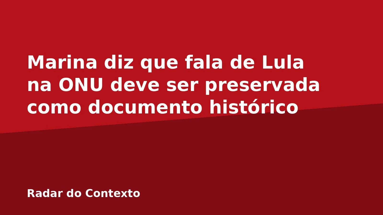 Marina diz que fala de Lula na ONU deve ser preservada como documento histórico