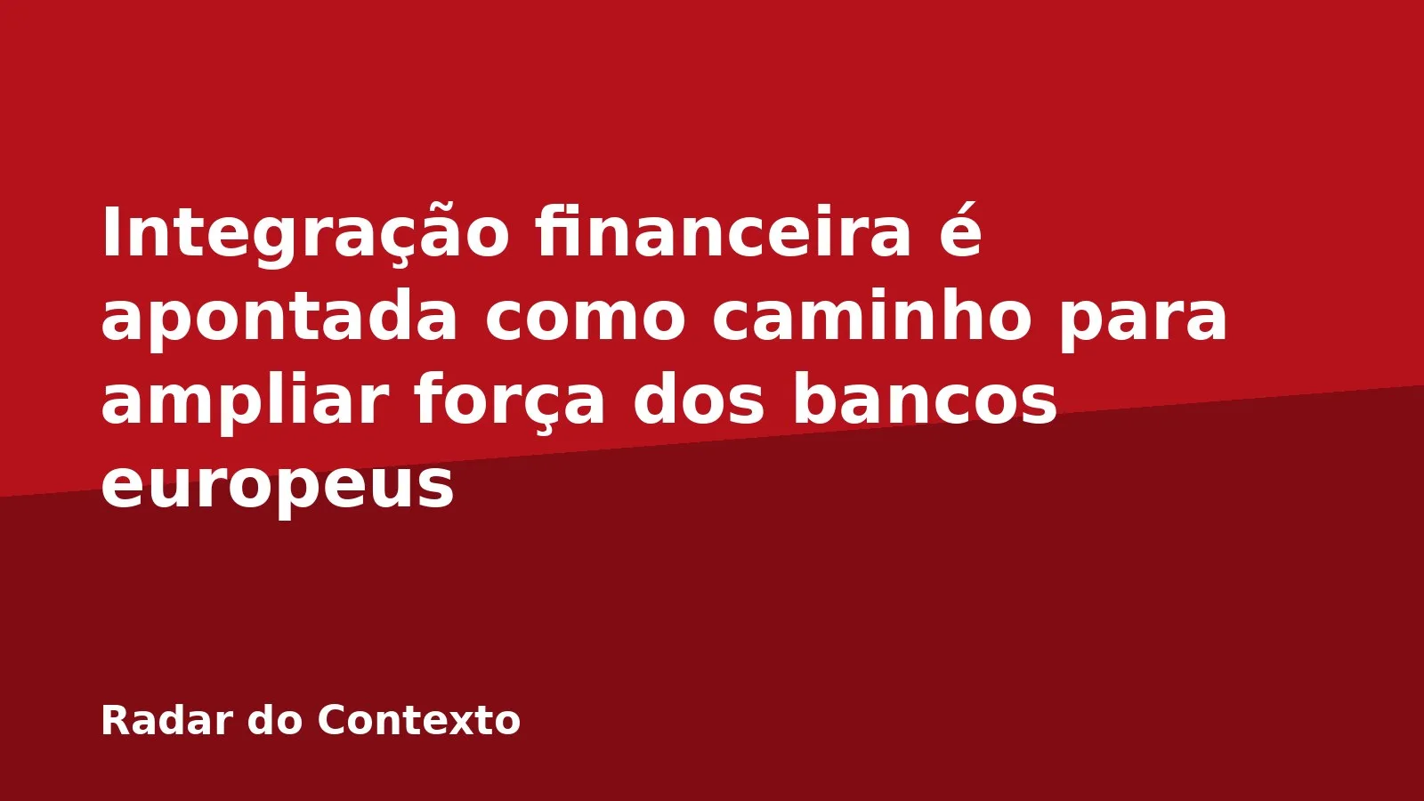 Integração financeira é apontada como caminho para ampliar força dos bancos europeus