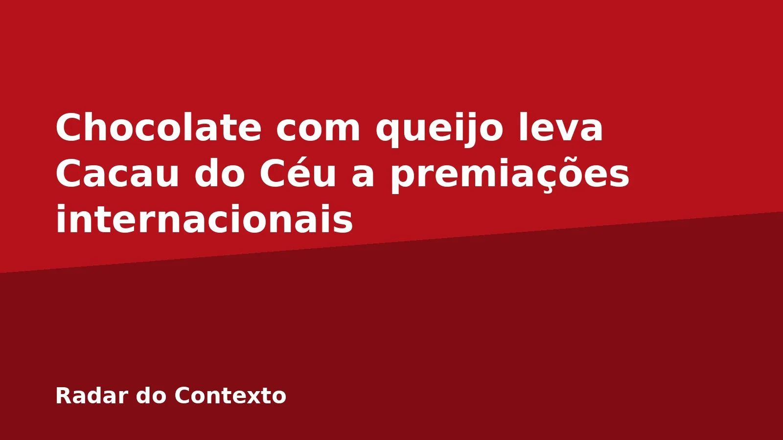 Chocolate com queijo leva Cacau do Céu a premiações internacionais