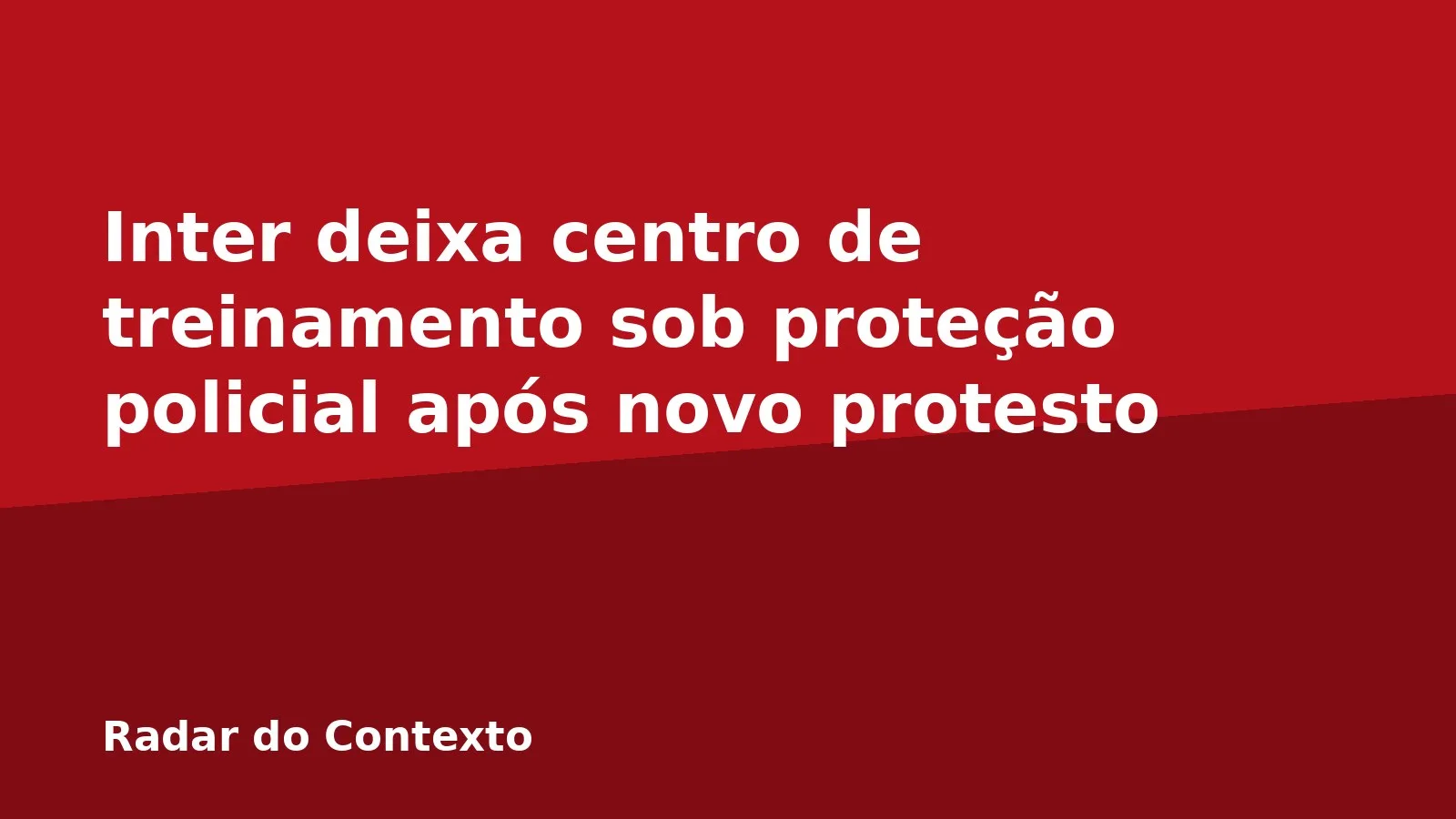 Inter deixa centro de treinamento sob proteção policial após novo protesto