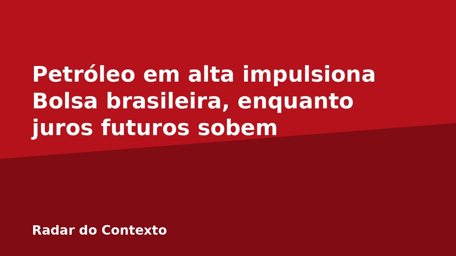 Petróleo em alta impulsiona Bolsa brasileira, enquanto juros futuros sobem
