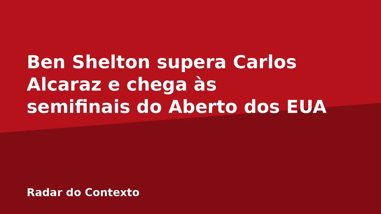 Ben Shelton supera Carlos Alcaraz e chega às semifinais do Aberto dos EUA
