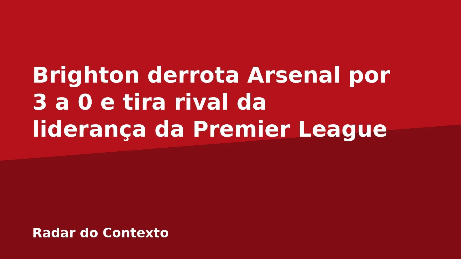 Brighton derrota Arsenal por 3 a 0 e tira rival da liderança da Premier League