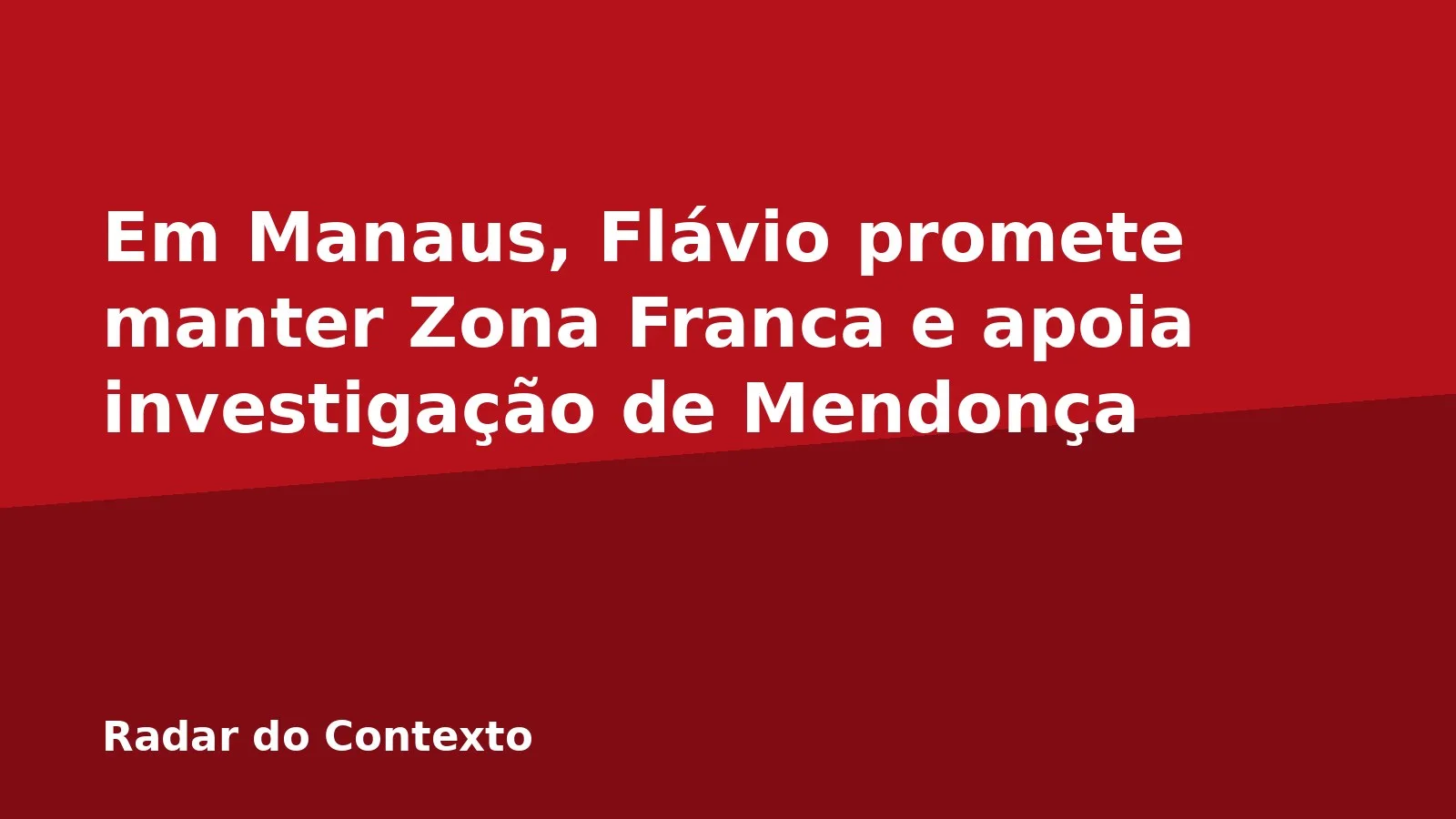 Em Manaus, Flávio promete manter Zona Franca e apoia investigação de Mendonça