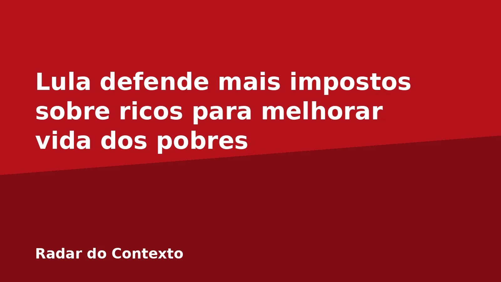 Lula defende mais impostos sobre ricos para melhorar vida dos pobres