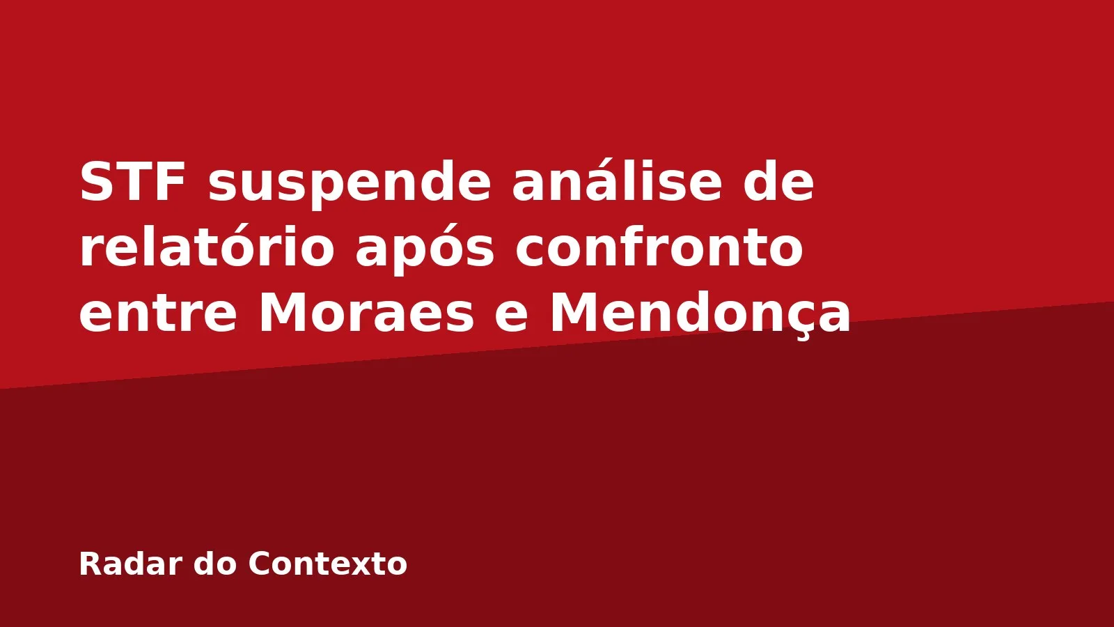 STF suspende análise de relatório após confronto entre Moraes e Mendonça