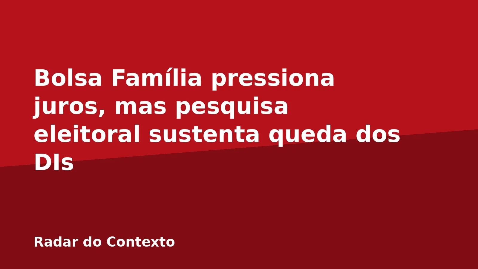 Bolsa Família pressiona juros, mas pesquisa eleitoral sustenta queda dos DIs