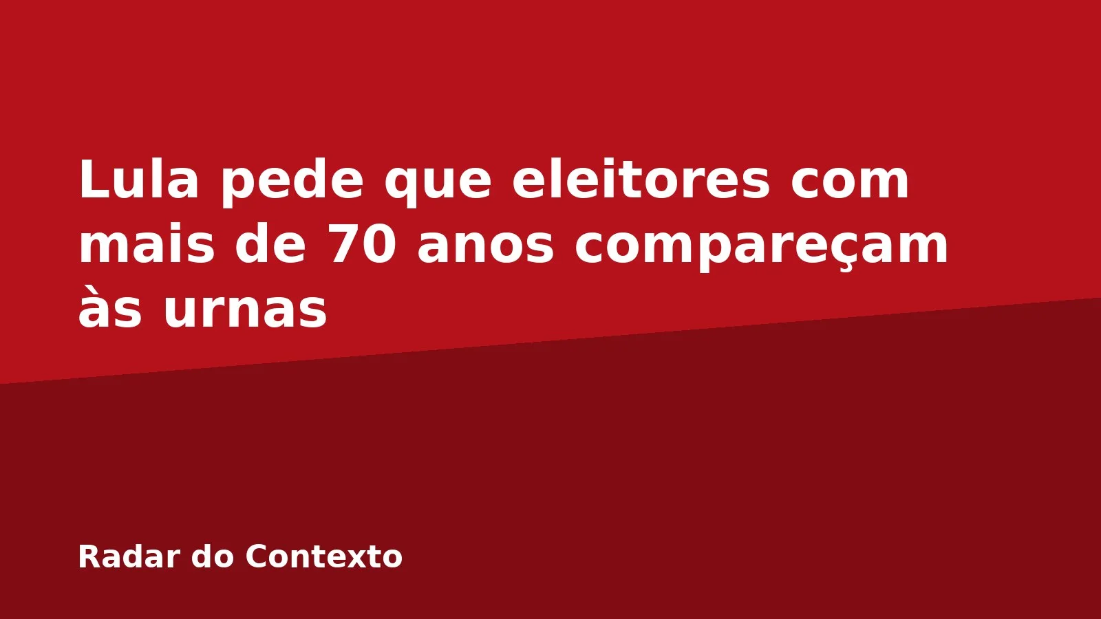 Lula pede que eleitores com mais de 70 anos compareçam às urnas