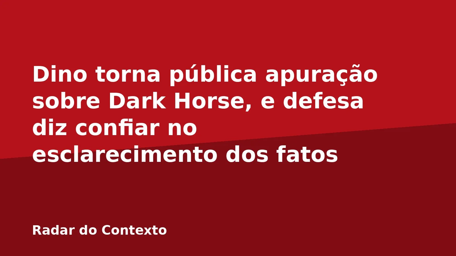 Dino torna pública apuração sobre Dark Horse, e defesa diz confiar no esclarecimento dos fatos