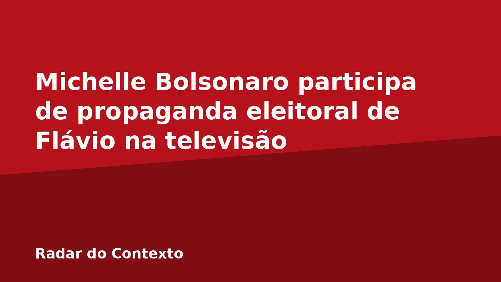 Michelle Bolsonaro participa de propaganda eleitoral de Flávio na televisão