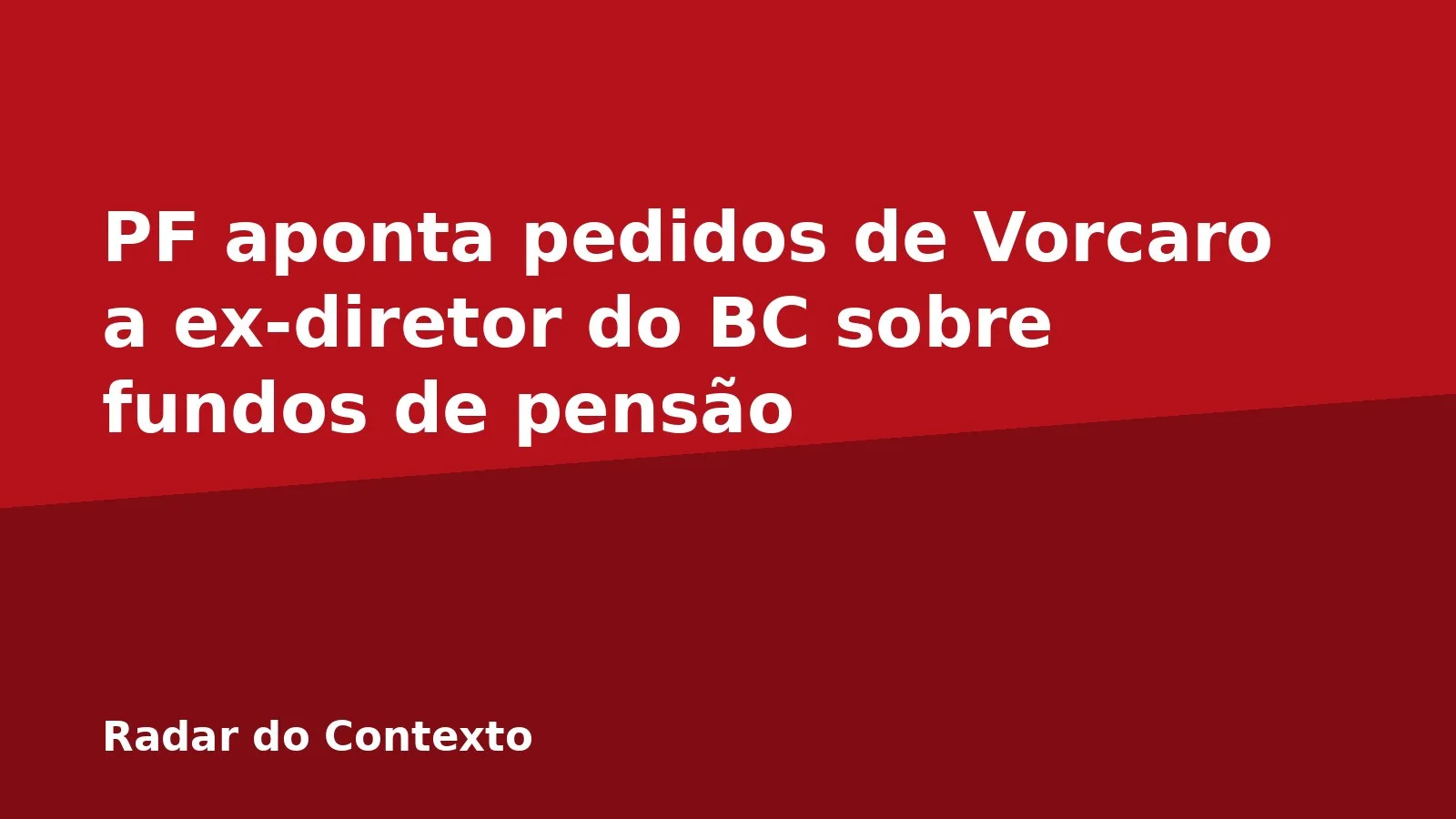 PF aponta pedidos de Vorcaro a ex-diretor do BC sobre fundos de pensão