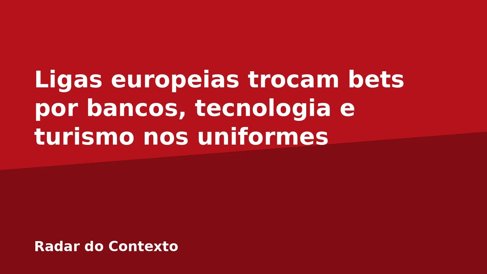 Ligas europeias trocam bets por bancos, tecnologia e turismo nos uniformes