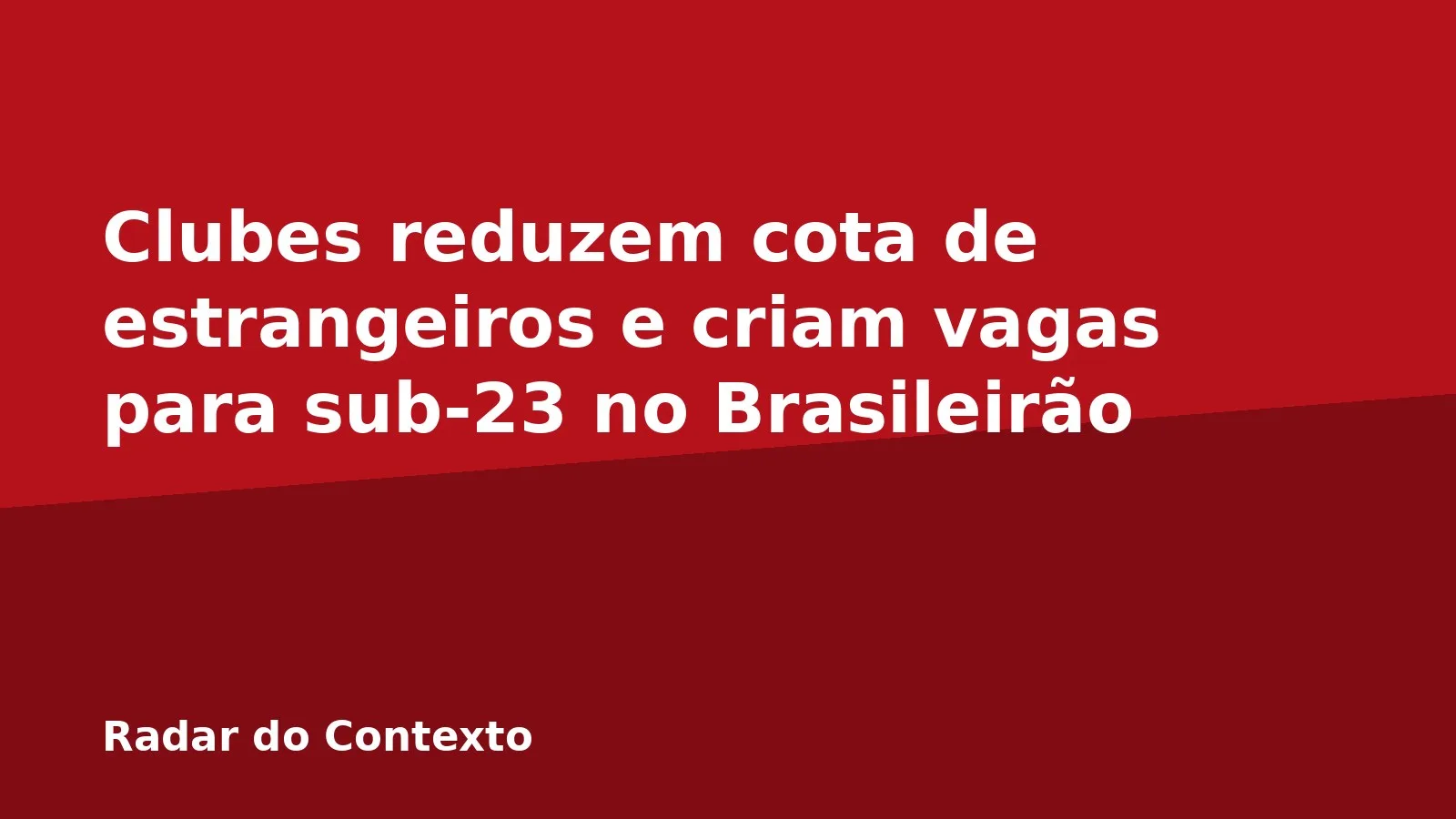 Clubes reduzem cota de estrangeiros e criam vagas para sub-23 no Brasileirão