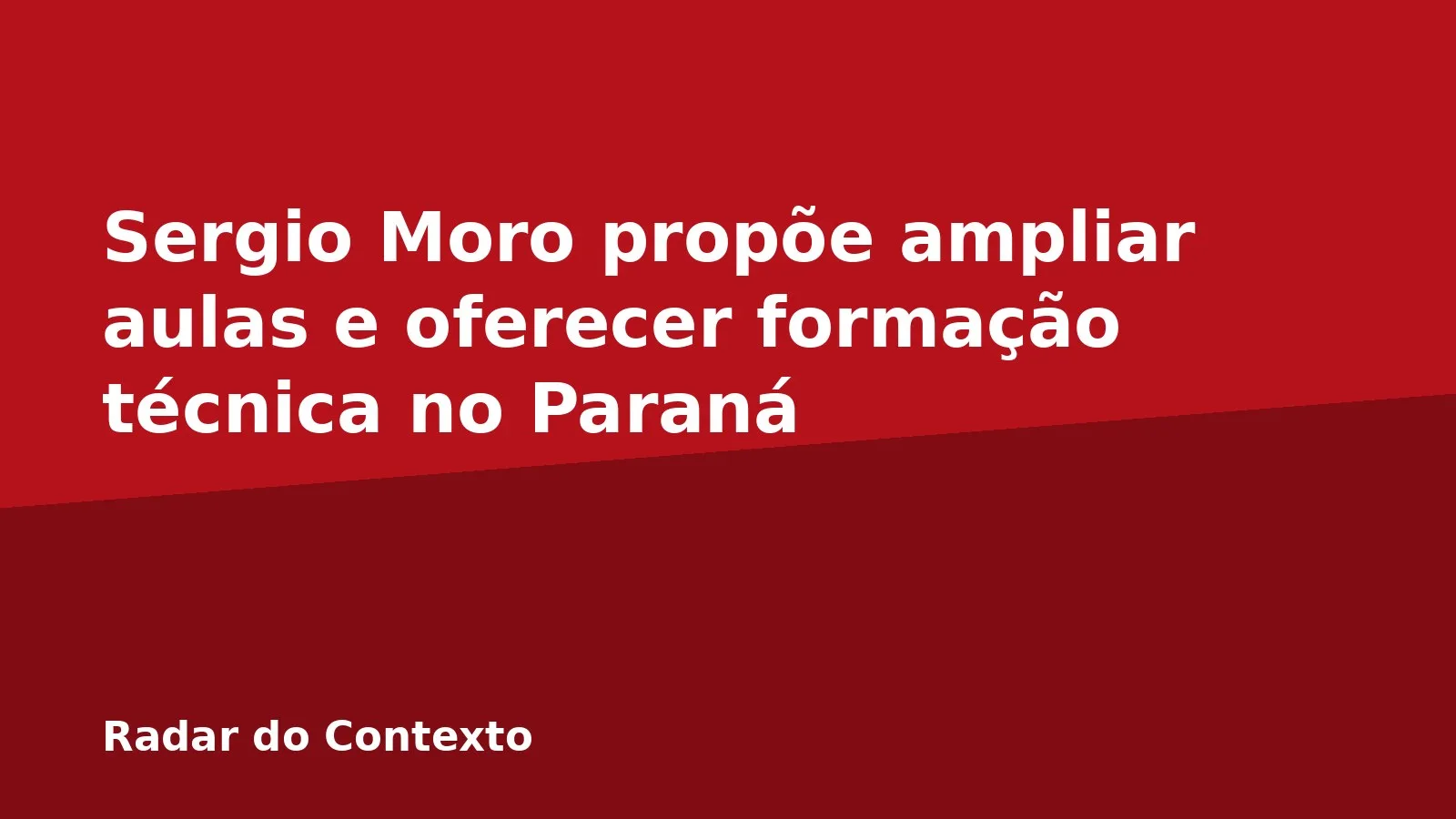 Sergio Moro propõe ampliar aulas e oferecer formação técnica no Paraná