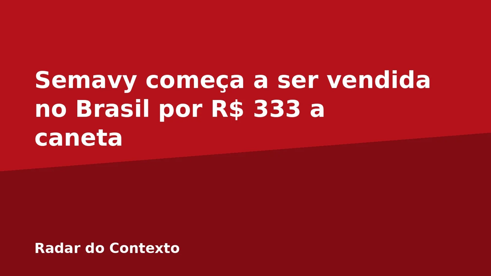 Semavy começa a ser vendida no Brasil por R$ 333 a caneta