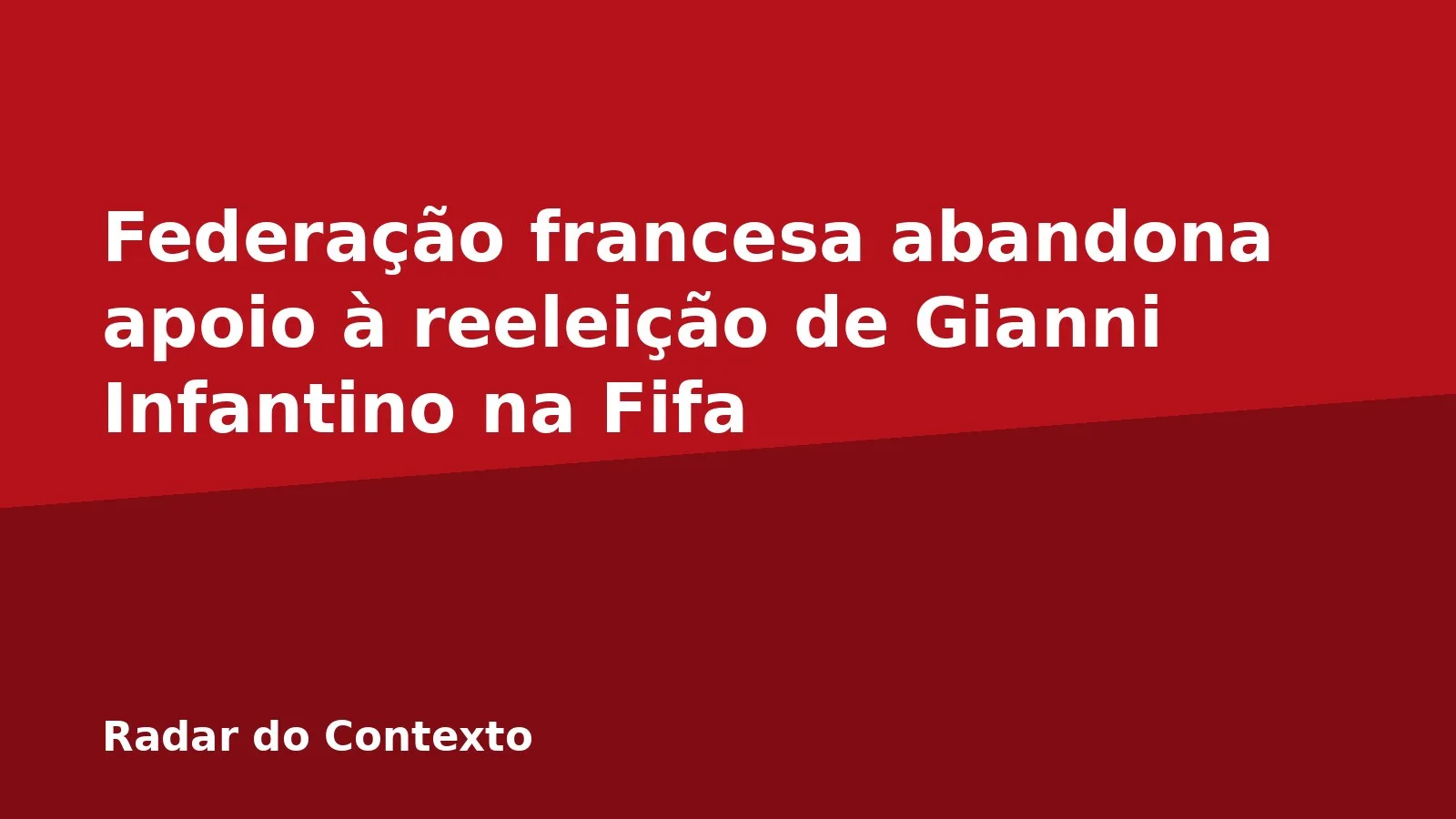 Federação francesa abandona apoio à reeleição de Gianni Infantino na Fifa