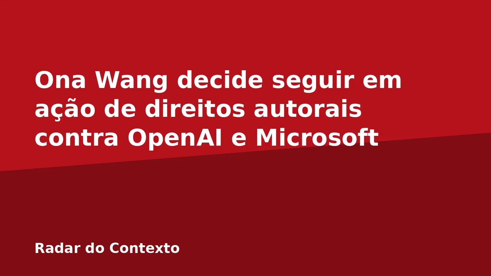 Ona Wang decide seguir em ação de direitos autorais contra OpenAI e Microsoft