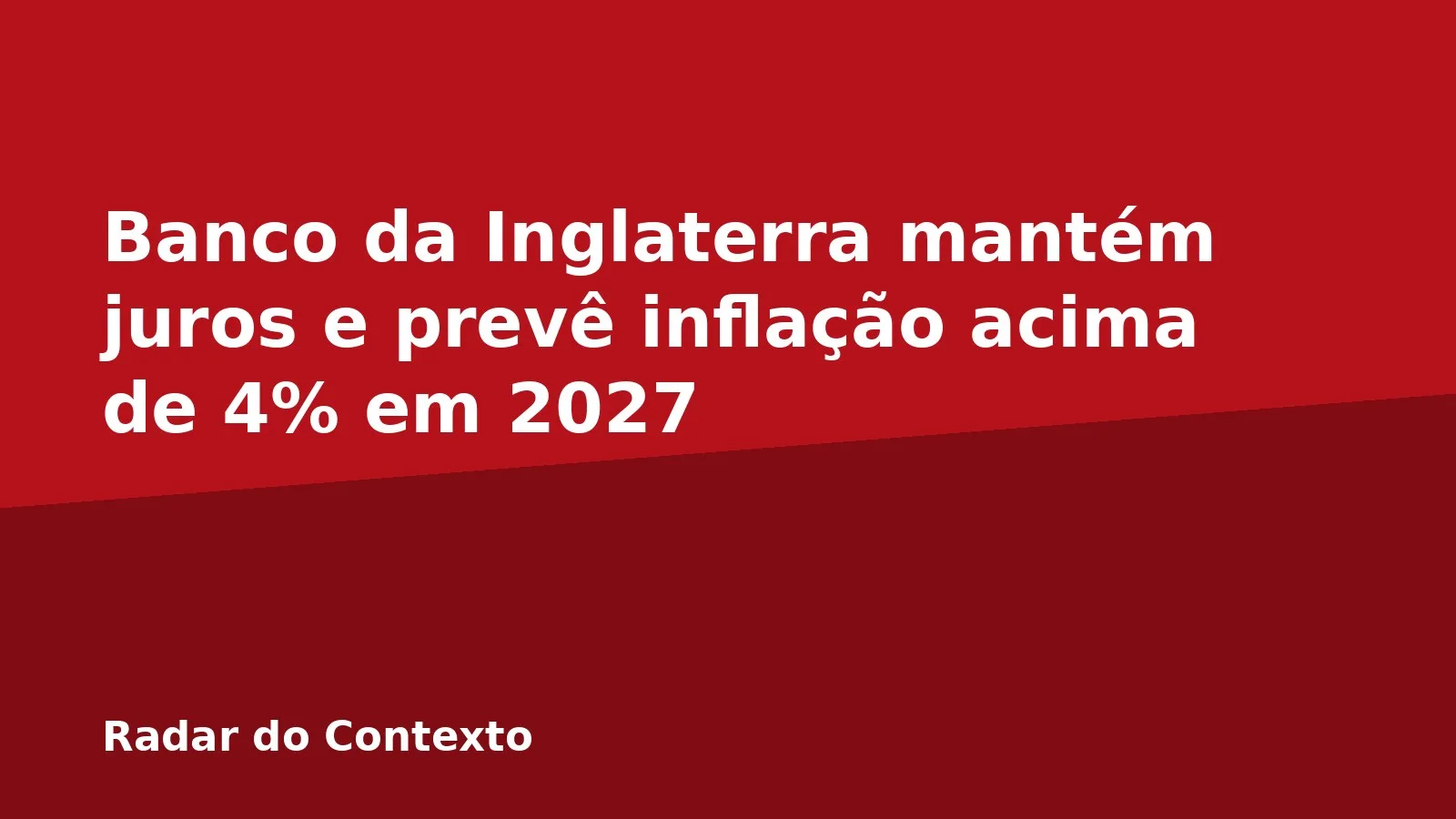 Banco da Inglaterra mantém juros e prevê inflação acima de 4% em 2027