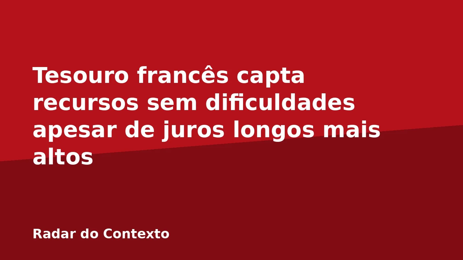 Tesouro francês capta recursos sem dificuldades apesar de juros longos mais altos