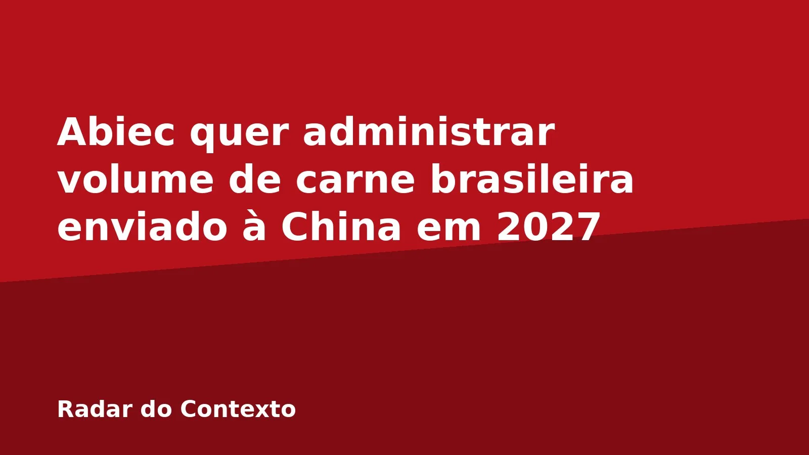 Abiec quer administrar volume de carne brasileira enviado à China em 2027
